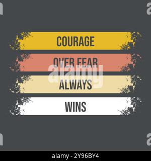 COURAGE OVER FEAR WINS TOUJOURS - CONCEPTION DE T-SHIRT TYPOGRAPHIE Illustration de Vecteur