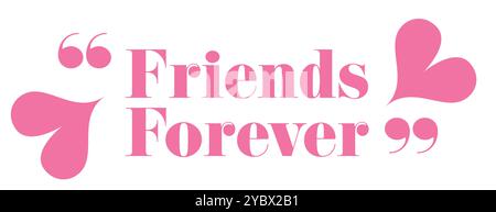 Friends Forever design avec un thème de coeur rose et une citation de l'amitié dans la typographie décorative, parfait pour célébrer les liens de la vie. Illustration de Vecteur