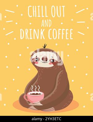 Adorable paresseux de dessin animé profitant d'une tasse de café chaud, favorisant la détente et une ambiance chill out avec le message chill out et boire du café sur un Illustration de Vecteur
