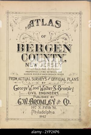 Atlas du comté de Bergen, New Jersey. Volume un, Propriétés situées entre la rivière hudson et la rivière hackensack. D'après les relevés réels et les plans officiels de George W. et Walter S. Bromley, ingénieurs civils. Edité par G.W.Bromley et Co., 147 N. 5th préparé, Philadelphie. 1912. 1912 - 1913 Banque D'Images