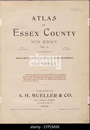 Atlas du comté d'Essex dans le New Jersey. Volume 3. Compilé à partir de relevés réels et de documents officiels et de plans privés sous la direction directe et la supervision d'Ellis Kiser, C.E. publié par A.H.Muller & Co., 530 Locust Street, Philadelphie, PA. 1906. 1906 par A.H. Mueller (Éditeur) Banque D'Images