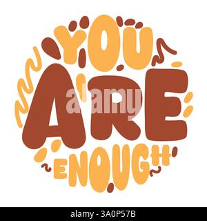 Lettrage groovy. Illustration typographique inspirante exprimant l'affirmation que vous êtes suffisant Illustration de Vecteur