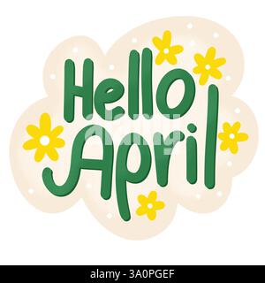 Mignon bonjour avril illustration autocollant. Salutation printanière dessinée à la main avec lettres de calligraphie, petits points de fleurs mignons, couleurs pastel chaudes, isolé sur fond blanc, élément de calendrier naturel Banque D'Images
