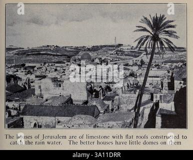Les maisons de Jérusalem sont en calcaire avec des toits plats construits pour capter l'eau de pluie. Les meilleures maisons ont de petits dômes sur eux de ' The Holy Land and Syria ' par Carpenter, Frank G. (Frank George), 1855-1924 publié Garden City, N. Y., Doubleday, page & Company 1922 Banque D'Images