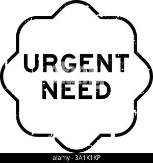 Grunge noir urgent besoin mot tampon de joint en caoutchouc sur fond blanc Illustration de Vecteur