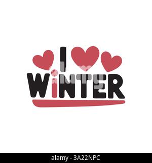 'I Love Winter', lettres noires en gras, cœurs rouges, design graphique simple, fond blanc, thème de la Saint-Valentin, saison d'hiver Illustration de Vecteur