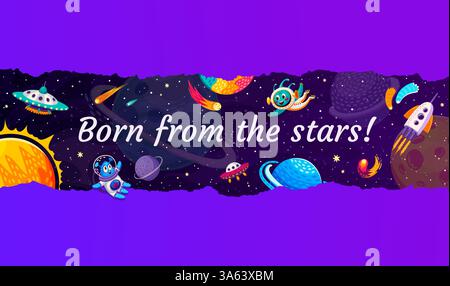 Né de la citation de l'espace des étoiles. Bannière cosmique vectorielle de dessin animé avec phrase inspirante et aventureuse, planètes spatiales fantasques, comètes, ovnis, fusées et extraterrestres ludiques dans la fantaisie, scène scifi Illustration de Vecteur
