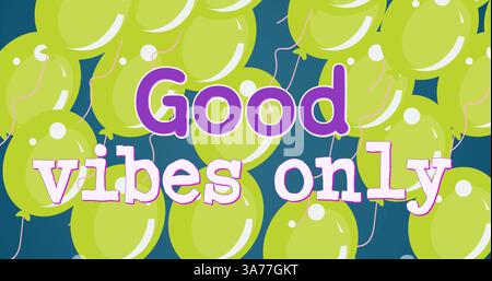 Image des mots Good vibes seulement en violet avec des ballons verts flottants sur bleu Banque D'Images