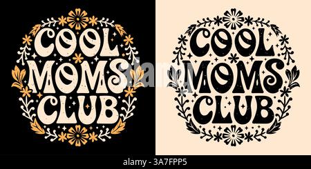 Cool mamans club lettrage auto amour citations pour la fête des mères carte de voeux boho rétro groovy floral esthétique mignon badge texte autocollant design de chemise. Illustration de Vecteur