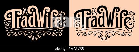 Tradwife lettrage Trad femme mouvement vintage rétro esthétique traditionnelle séjour à la maison maman citations décoratives pour impression sticker bannière design. Illustration de Vecteur
