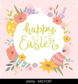 Carte de voeux joyeuses Pâques avec lettrage, fleurs et œufs décorés. Illustration vectorielle festive dans des couleurs pastel Illustration de Vecteur