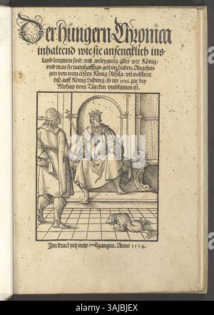 'Der Hungern Chronica', publié en 1534, est un récit historique des Hongrois, détaillant leur histoire d'Attila le Hun au roi Louis Ier il offre une chronique complète des événements importants de l'histoire hongroise et de ses rois. Banque D'Images