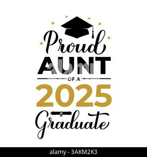 Fière tante d'un lettrage diplômé de 2025 avec casquette de graduation. Affiche typographique de citation de diplôme. Modèle vectoriel pour carte de voeux, bannière, autocollant, Illustration de Vecteur
