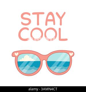 Illustration estivale amusante de lunettes de soleil avec des vagues de l'océan et des nuages dans les lentilles, plus un message positif Stay cool. Illustration de Vecteur