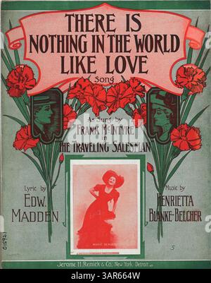 There Is Nothing in the World Like Love est une chanson interprétée par Frank McIntyre dans The Travelling Salesman. La pochette arrière comporte une publicité rouge pour les nouvelles chansons de Jerome H. Remick & Co, y compris un extrait de Are You sincere d'Alfred Bryan et Albert Gumble. Banque D'Images
