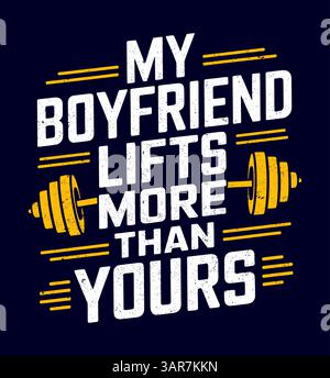 Mon copain soulève plus que le tien. Design drôle de t-shirt de gym. Illustration de Vecteur