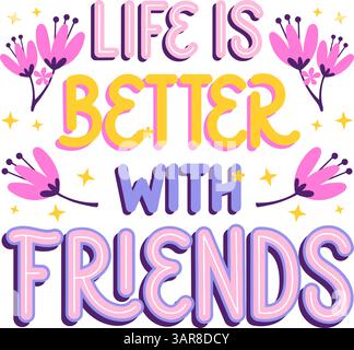 La vie est meilleure avec des amis. Illustration de Vecteur