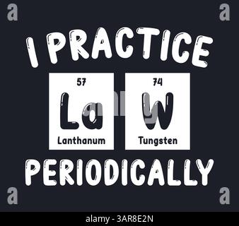 Je pratique le droit périodiquement. Phrase drôle avec le tableau périodique des éléments chimiques sur fond noir. Illustration de Vecteur