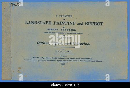 Une page de titre pour un traité sur la peinture de paysage, détaillant son accent sur l'aquarelle et des exemples de contour, d'effet et de coloration, écrit par David Cox. Les informations de la publication indiquent qu'il a été imprimé à Londres en 1814. Un traité sur la peinture de paysage et l'effet dans les aquarelles : des premiers rudiments à l'image finie n° 12, 1813–14, David Cox, l'aîné (anglais, 1783-1859), gravé par Richard Reeve (anglais, 1780-c.. 1835), édité par S. et J. Fuller (anglais, XIXe siècle), Angleterre, Livre avec quatre aquatintes de couleur et typographie en noir sur papier tissé crème, en boîte Banque D'Images