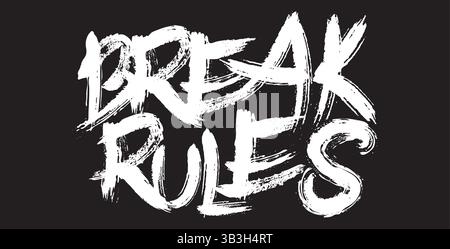 Briser les règles Brush Typography T-shirt Design – citation inspirante et profonde de motivation dans le vecteur manuscrit de script de pinceau pour Bold Streetwear Illustration de Vecteur