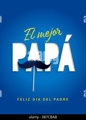 Inscription créative El Mejor Papa, Feliz dia del Padre concept avec moustache. Traduction - meilleur papa au monde, bonne fête des pères. Promotion des soldes Illustration de Vecteur