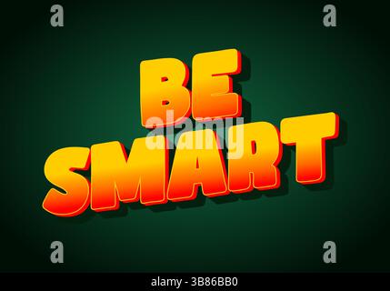 Soyez intelligent. Texte créatif avec un style dimensionnel fort et une impression visuelle énergique Illustration de Vecteur