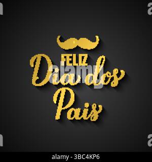 Bonne fête des Pères en langue portugaise. Inscription en or Feliz Dia dos Pais. Modèle vectoriel pour affiche de typographie, bannière, carte de voeux, flyer, po Illustration de Vecteur