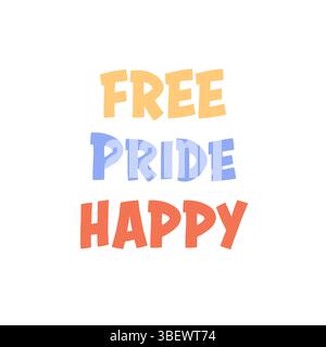 Design de texte coloré avec les mots Free Pride Happy dans une police audacieuse et joyeuse, promouvant la fierté LGBTQIA et la célébration joyeuse. Illustration de Vecteur