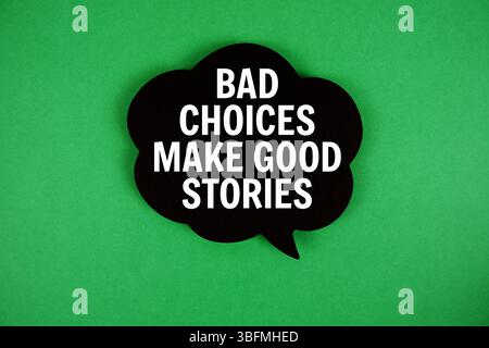 Les mauvais choix font de bons textes d'histoires avec une bulle de discours sur fond vert Banque D'Images