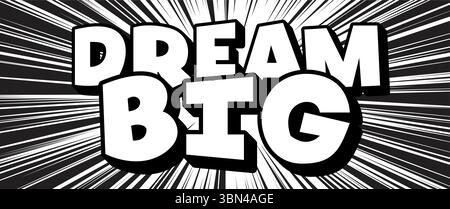 Dream Big explosion phrase audacieuse lettrage de discours. Dynamique message motivant texte citation amusant énergie manga japonais comics impact. Design pop art. Illustration de Vecteur