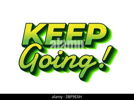 Un graphique textuel motivant avec la phrase KEEP Going ! Dans des couleurs vertes vives et audacieuses avec un effet 3D. Illustration de Vecteur