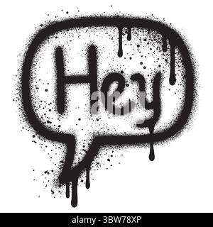 Icône de bulle de discours Graffiti peint pulvérisé avec le mot Hey. Symbole de bulle graffiti avec pulvérisation en noir sur blanc. Illustration vectorielle Illustration de Vecteur
