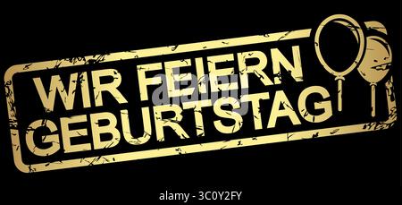 Grunge stamp avec cadre or Couleur et texte Wir feiern Geburtstag Illustration de Vecteur