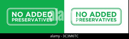 Aucun conservateur ajouté, étiquette de composition de produits alimentaires naturels sains. Aucun conservateur ajouté Label Vert et Blanc Vector Design Illustration de Vecteur