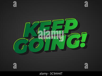 Un graphique de motivation avec le texte KEEP GO ! En caractères gras et verts 3D sur fond sombre. Illustration de Vecteur