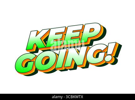 Un graphique textuel vibrant et motivant qui lit KEEP GO ! en caractères gras stylisés avec un dégradé de couleurs vert et orange. Illustration de Vecteur