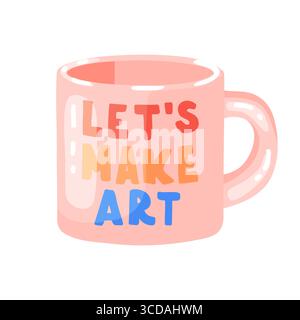 Une illustration vectorielle dessinée à la main mignonne et inspirante d'une tasse rose avec la phrase colorée PERMET DE FAIRE DE L'ART écrit dessus. Le texte utilise différentes couleurs vives Illustration de Vecteur