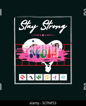 stay strong mom always t-shirt design Illustration de Vecteur