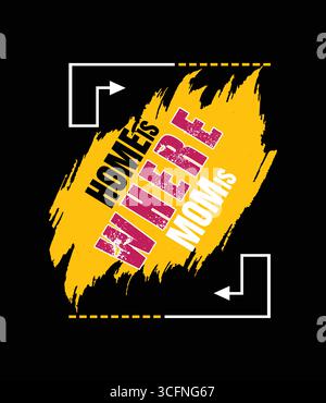 La maison est où maman est la conception de t-shirt Illustration de Vecteur