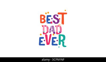 Meilleur papa jamais Heartwarming lettrage dans le type coloré joyeux. Idéal pour la fête des pères, les messages personnels, les cadeaux de famille ou les impressions de célébration. Vecteur Illustration de Vecteur