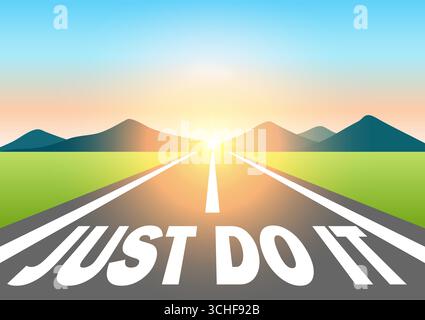 Fais-le, tout simplement. Il suffit de le faire écrit sur la route asphaltée à Beautiful Sunrise and Mountain. Route pour le faire. Illustration vectorielle. Illustration de Vecteur