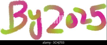 Texte flou coloré « by 2025 » – typographie en dégradé vibrant en rose, vert et orange sur fond blanc, design futuriste ludique Illustration de Vecteur