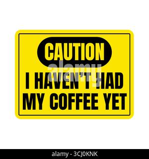 Attention je n'ai pas encore fait signer mon café Banque D'Images