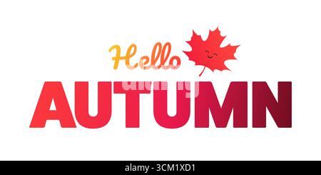 Hello Autumn texte design avec feuille d'érable d'automne colorée. Typographie vectorielle saisonnière, conception parfaite pour les salutations d'automne, affiches, invitations et d. Illustration de Vecteur