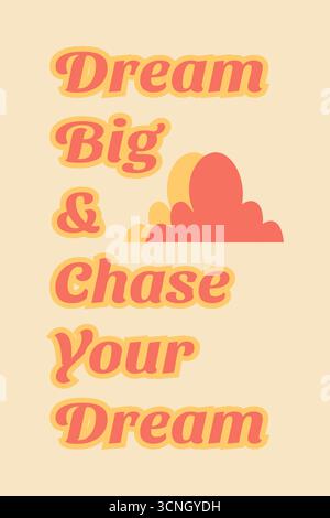 Vecteur de style rétro audacieux avec la phrase "Dream Big & Chase Your Dream" dans des dégradés orange-jaune chauds. Typographie centrée avec un nuage stylisé Illustration de Vecteur