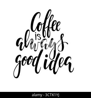 Calligraphie dessinée à la main et stylo pinceau lettrage phrase café est toujours une bonne idée. Conception de brochures publicitaires et invitations aux cafés, au restaurant Illustration de Vecteur