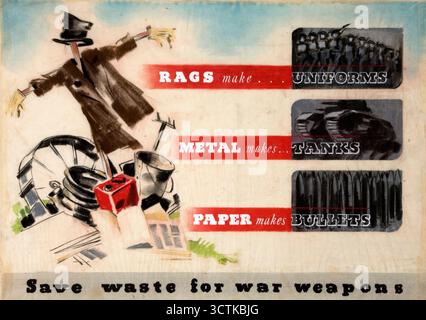 Les chiffons font les uniformes, le métal fait les chars, le papier fait les balles. Save Waste for War Weapons', affiche de la seconde Guerre mondiale, entre 1939 et 1946. Banque D'Images