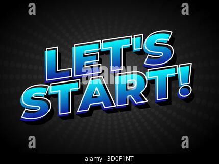 Un design graphique vibrant avec le texte Lets Start ! en caractères gras et bleus dégradés sur un fond sombre avec un motif radial. Illustration de Vecteur