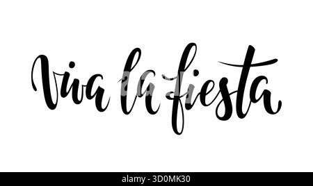 Viva la fiesta. Phrase de lettrage dessinée à la main isolée sur fond blanc. Élément de conception pour la publicité, affiche, annonce, invitation, fête Illustration de Vecteur