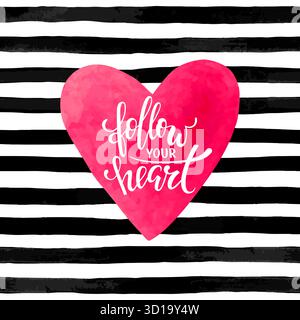 fond rayé noir et blanc avec coeur aquarelle. Lettrage dessiné à la main - suivez votre cœur. conception pour carte de voeux et invitation de vacances Illustration de Vecteur
